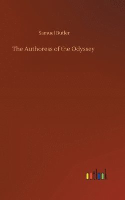 Samuel Butler - Authoress of the Odyssey, Inbunden