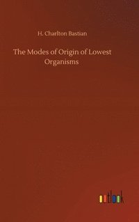 bokomslag The Modes of Origin of Lowest Organisms