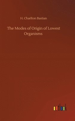 bokomslag The Modes of Origin of Lowest Organisms