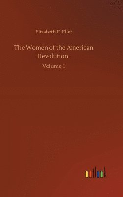 Elizabeth F Ellet, Elizabeth F. Ellet - Women of the American Revolution, Inbunden