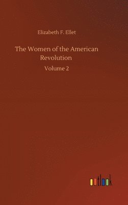 Elizabeth F Ellet, Elizabeth F. Ellet - Women of the American Revolution, Inbunden
