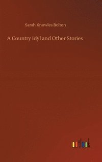 bokomslag A Country Idyl and Other Stories