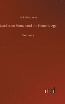 William Ewart Gladstone - Studies on Homer and the Homeric Age, Inbunden