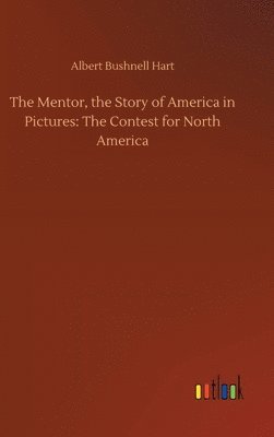 bokomslag The Mentor, the Story of America in Pictures