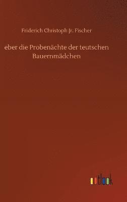 eber die Probenchte der teutschen Bauernmdchen 1