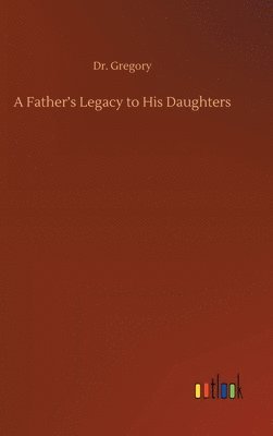 A Father's Legacy to His Daughters 1