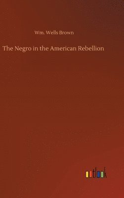 Negro in the American Rebellion