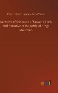 bokomslag Narrative of the Battle of Cowan's Ford, and Narrative of the Battle of Kings Mountain