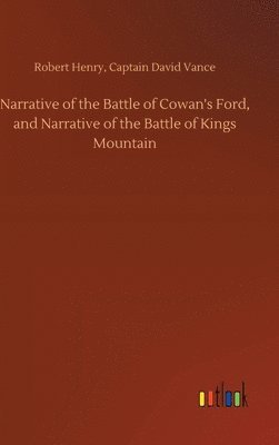 Narrative of the Battle of Cowan's Ford, and Narrative of the Battle of Kings Mountain 1