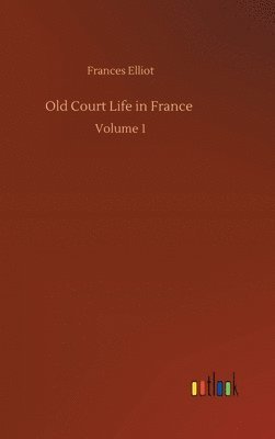 Old Court Life in France 1