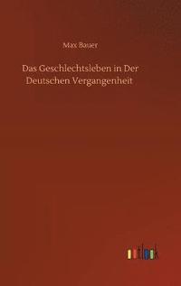 bokomslag Das Geschlechtsleben in Der Deutschen Vergangenheit