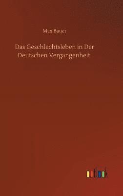 bokomslag Das Geschlechtsleben in Der Deutschen Vergangenheit