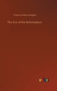 bokomslag The Eve of the Reformation