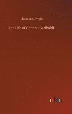 Life of General Garibaldi