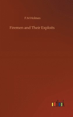 bokomslag Firemen and Their Exploits