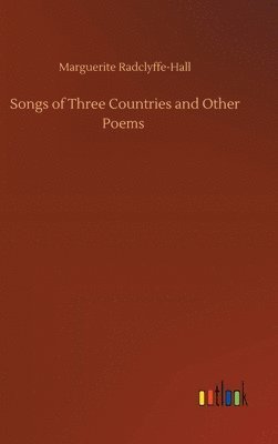 Marguerite Radclyffe-Hall - Songs of Three Countries and Other Poems, Inbunden