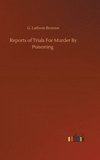 bokomslag Reports of Trials For Murder By Poisoning