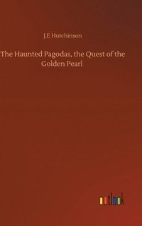 bokomslag The Haunted Pagodas, the Quest of the Golden Pearl