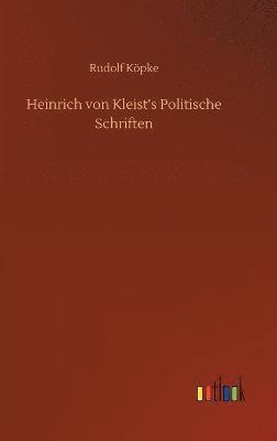 Heinrich von Kleist's Politische Schriften 1