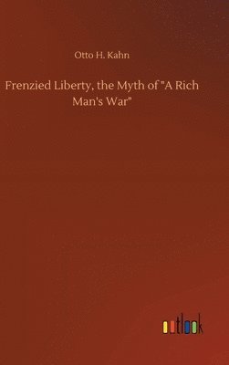 bokomslag Frenzied Liberty, the Myth of &quot;A Rich Man's War&quot;