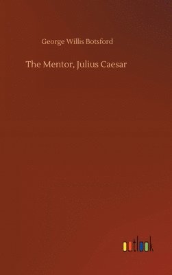 George Willis Botsford - Mentor, Julius Caesar, Inbunden