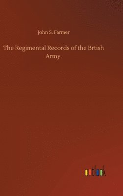 bokomslag The Regimental Records of the Brtish Army