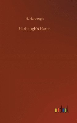 H Harbaugh, H. Harbaugh - Harbaugh's Harfe., Inbunden