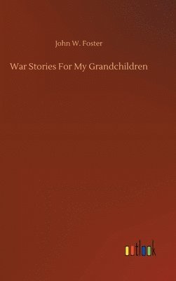 War Stories For My Grandchildren 1
