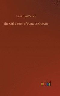 bokomslag The Girl's Book of Famous Queens