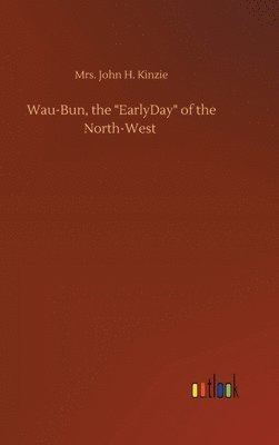 Wau-Bun, the &quot;EarlyDay&quot; of the North-West 1