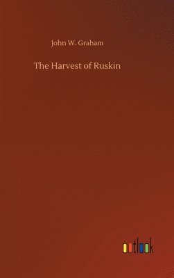 bokomslag The Harvest of Ruskin