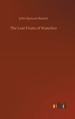 bokomslag The Lost Fruits of Waterloo