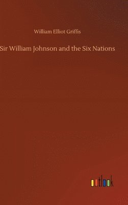 Sir William Johnson and the Six Nations 1