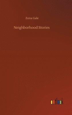 Zona Gale - Neighborhood Stories, Inbunden