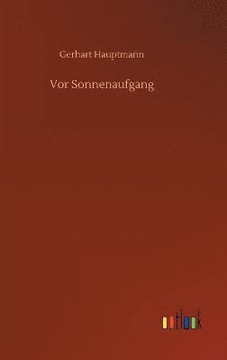 Gerhart Hauptmann - Vor Sonnenaufgang, Inbunden