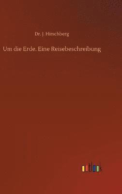 bokomslag Um die Erde. Eine Reisebeschreibung