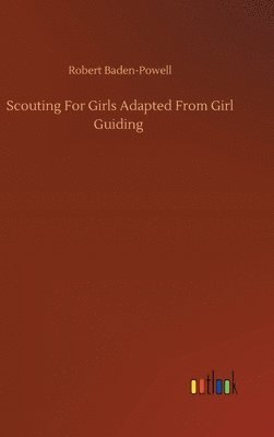 Robert Baden-Powell - Scouting For Girls Adapted From Girl Guiding, Inbunden