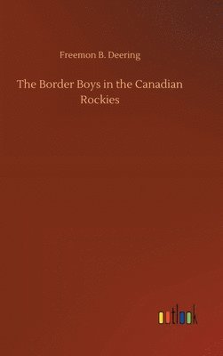 The Border Boys in the Canadian Rockies 1