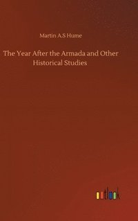bokomslag The Year After the Armada and Other Historical Studies