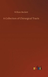 bokomslag A Collection of Chirurgical Tracts