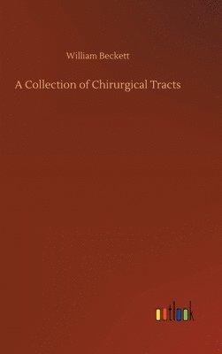 bokomslag A Collection of Chirurgical Tracts