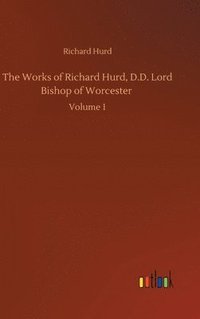 bokomslag The Works of Richard Hurd, D.D. Lord Bishop of Worcester