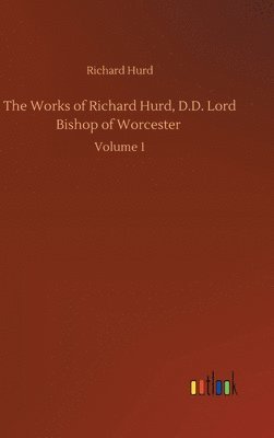 bokomslag The Works of Richard Hurd, D.D. Lord Bishop of Worcester