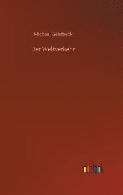 Michael Geistbeck - Weltverkehr, Inbunden