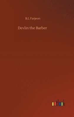 B L Farjeon - Devlin the Barber, Inbunden