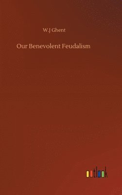 bokomslag Our Benevolent Feudalism