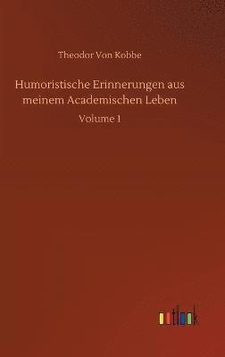 Theodor Von Kobbe - Humoristische Erinnerungen aus meinem Academischen Leben, Inbunden