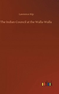 bokomslag The Indian Council at the Walla-Walla