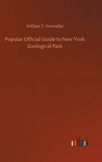 bokomslag Popular Official Guide to New York Zoological Park