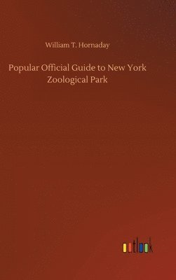 bokomslag Popular Official Guide to New York Zoological Park